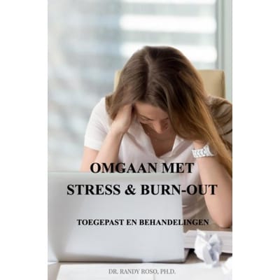 Omgaan Met Stress & Burn-Out - Dr. Randy Roso, Ph.D.