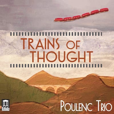 Poulenc Trio - Trains Of Thought (CD)