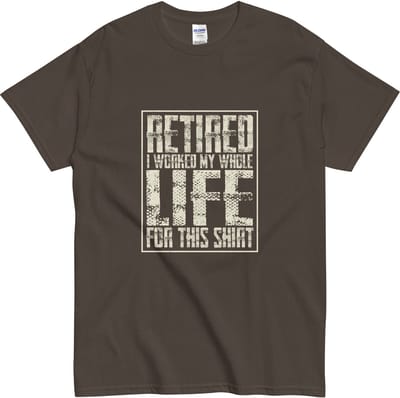 Pensioen T Shirt voor Vrouwen en Mannen - Humor Tshirt - Ik Werkte Mijn Hele Leven - Bruin - 3XL