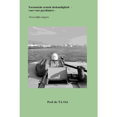Forensische Actuele Deskundigheid - Voer Voor Psychiaters - Prof.Dr. T.I. Oei