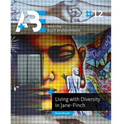 Living With Diversity In Jane Finch - A+Be Architecture And The Built Environment - Donya Ahmadi
