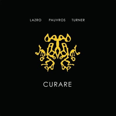Lazro, Daunik & Jean-Francois Pauvros & Roger Turner - Curare (LP)