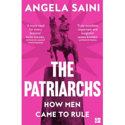 The Patriarchs - Angela Saini