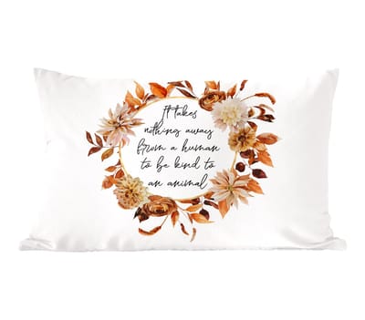 Sierkussens - Kussentjes Woonkamer - 60x40 cm - Quotes - Dieren - Spreuken - It takes nothing away from a human to be kind to an animal