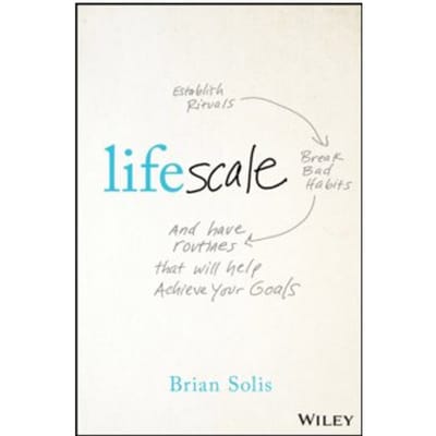 Lifescale : how to live a more creative, productive, and happy life - Brian Solis