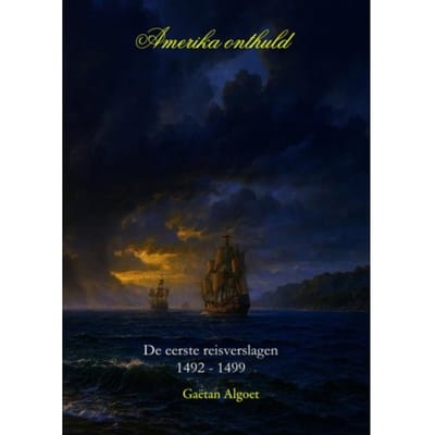 Amerika Onthuld - De Eerste Reisverslagen 1492-1499 - Gaëtan Algoet