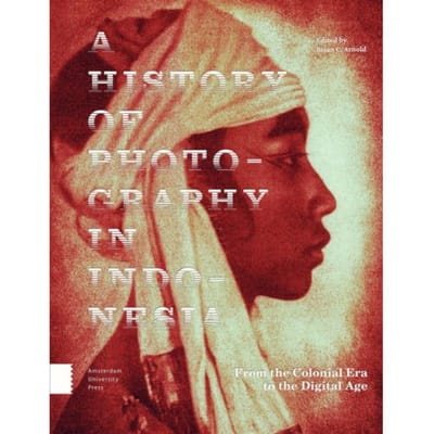 A History Of Photography In Indonesia - Brian C. Arnold