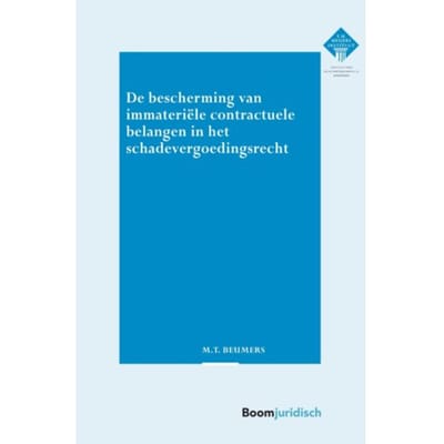 De Bescherming Van Immateriële Contractuele Belangen In Het Schadevergoedingsrecht - E.M. - Thijs Beumers