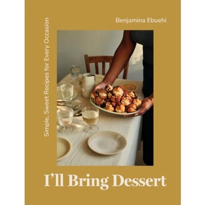 I'Ll Bring Dessert - Benjamina Ebuehi