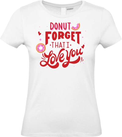 Dames t-shirt Donut Forget That I Love You | Valentijn cadeautje voor haar | Valentijn | Valentijnsdag voor vrouwen | Wit Dames | maat XS