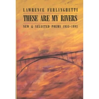 These Are My Rivers: New & Selected Poems 1955-1993 - Lawrence Ferlinghetti