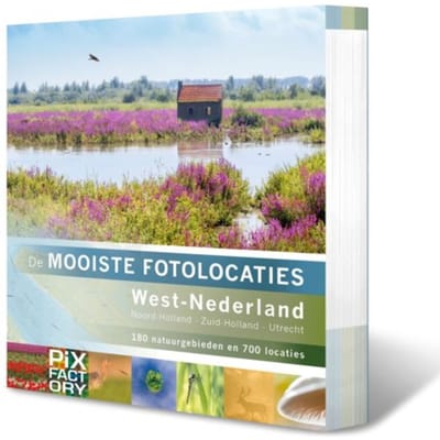 West-Nederland: Noord-Holland, Zuid-Holland En Utrecht - De Mooiste Fotolocaties