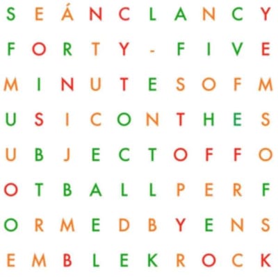 Sean Clancy: Forty-Five Minutes Of Music On The Subject Of Football