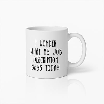 Grappige Kantoormok – "Ik Vraag Me Af Wat Mijn Functieomschrijving Vandaag Zegt" – Koffiebeker voor Werk, Collega’s & Cadeau