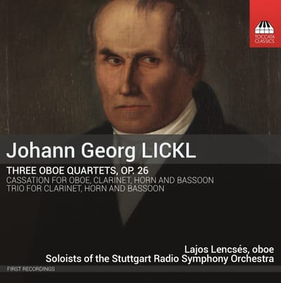 Lajos Lencsés, Soloists of The Stuttgart Radio Symphony Orchestra - Lickl: Three Oboe Quartets, Op. 26 | Cassation For Oboe, Clarinet, Horn And Bassoon | Trio For Clarinet, Horn And Bassoon (CD)