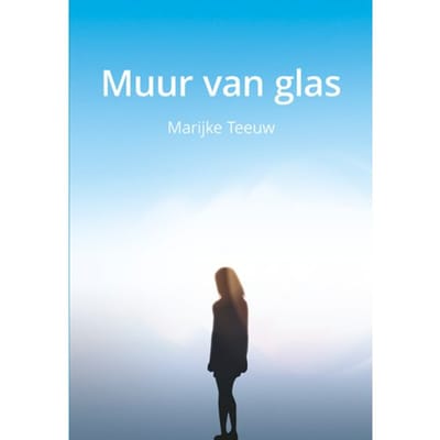 Muur Van Glas - Marijke Teeuw
