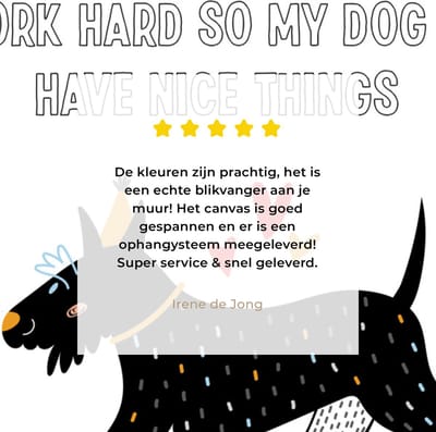 Canvas schilderij 120x160 cm - Wanddecoratie Quotes - I work hard so my dog can have nice things - Honden - Spreuken - Muurdecoratie woonkamer - Slaapkamer decoratie - Kamer accessoires - Schilderijen