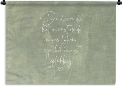 Wandkleed - Wanddoek - Spreuken - Dieren die het minst op de mens lijken - Quotes - Dier - 120x90 cm - Wandtapijt