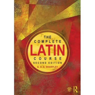 The Complete Latin Course - G. D. A. Sharpley