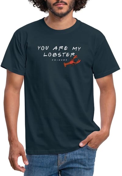 Friends You Are My Lobster Citaat T-Shirt Heren