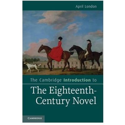 The Cambridge Introduction To The Eighteenth-Century Novel - April (University of Ottawa) Lon
