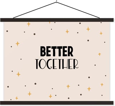 Posterhanger incl. Poster 40x30 cm - Schoolplaat - Vriendje - Vriendin - Relatie - Better together - Quotes - Spreuken - Textielposter - Zwarte latten