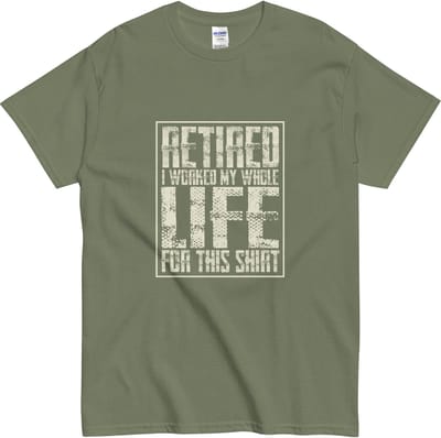 Grappig pensioen T-shirt - Retired I Worked My Whole Life - Dames en Heren - Cadeau - Khaki Groen - M