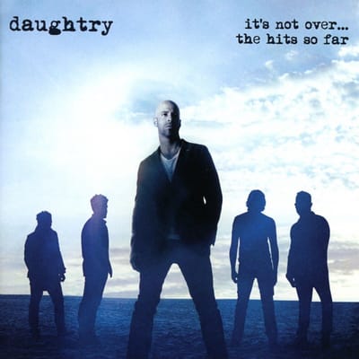 It's Not Over Hits So Far .The Hits So Far - Daughtry
