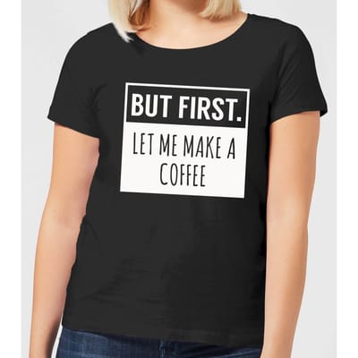 But First Coffee Women's T-Shirt - Black - 3XL