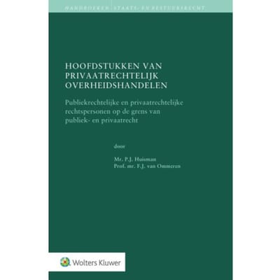 Hoofdstukken Van Privaatrechtelijk Overheidshandelen - Handboeken Staats- En - P.J. Huisman