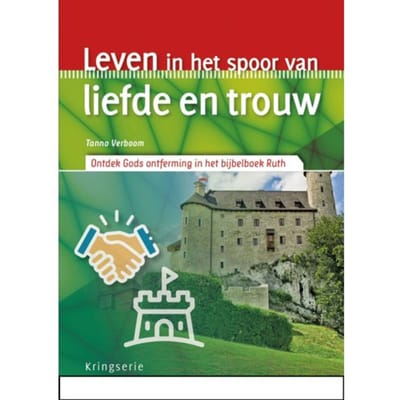 Leven In Het Spoor Van Liefde En Trouw - Kringserie - Tanno Verboom
