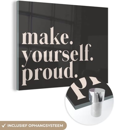 MuchoWow® Glasschilderij 120x90 cm - Schilderij acrylglas - Quotes - Make yourself proud - Zelfliefde - Zelfvertrouwen - Tekst - Foto op glas - Schilderijen