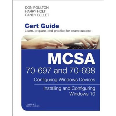 Mcsa 70-697 And 70-698 Cert Guide: Configuring Windows Devices; Installing And Configuring - Poulton, Don