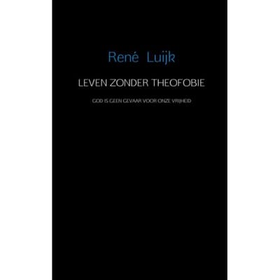 Leven Zonder Theofobie - Rene Luijk