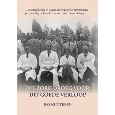 Die Zorg Droeg Voor Dit Goede Verloop - Bas Nugteren