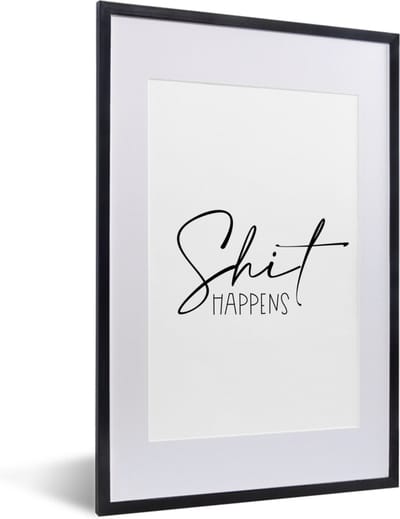 Fotolijst incl. Poster - Spreuken - Quotes - Shit happens - Zwart - 40x60 cm - Posterlijst