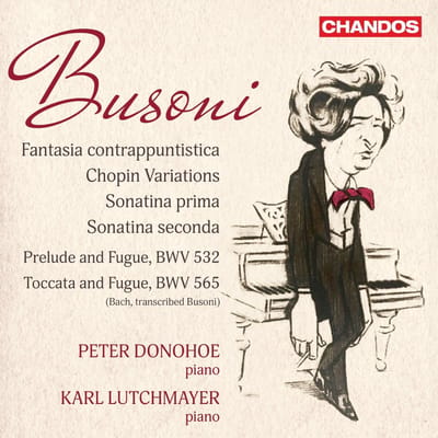 Busoni: Fantasia Contrappuntistica, Chopin Variations, Sonatina Prima - Donohoe, Peter & Karl Lutchmayer