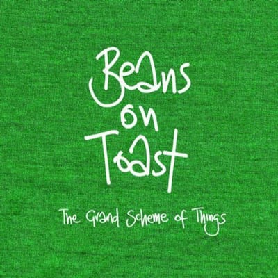 Grand Scheme Of Things - Beans On Toast