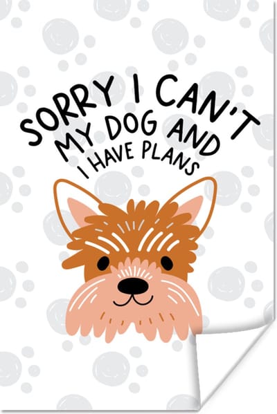 Poster Quotes - Sorry I can't my dog and I have plans - Spreuken - Hond - 120x180 cm XXL