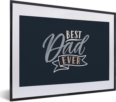 Fotolijst incl. Poster - Vaderdag - Best dad ever - Quotes - Spreuken - 40x30 cm - Posterlijst