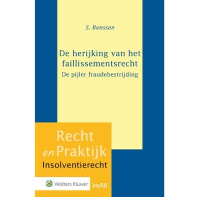 De Herijking Van Het Faillissementsrecht - Recht En Praktijk - Insolventierecht - Samantha Renssen