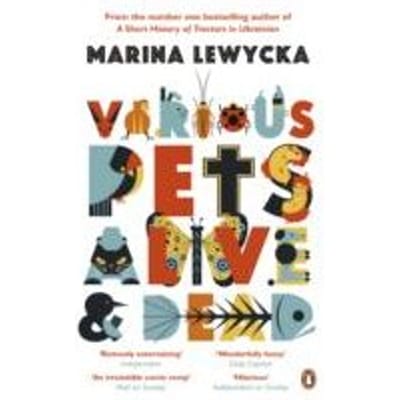 Various Pets Alive and Dead - Marina Lewycka