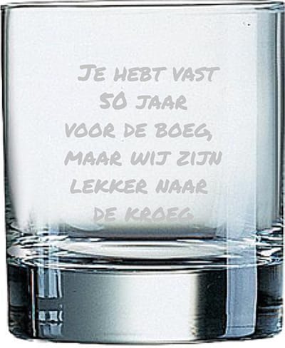 Gegraveerde whiskeyglas 20cl Je hebt vast 50 jaar voor de boeg, maar wij zijn lekker naar de kroeg