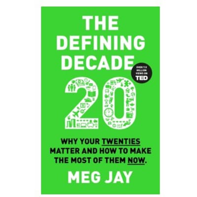 The defining decade : why your twenties matter and how to make the most of them now - Meg Jay