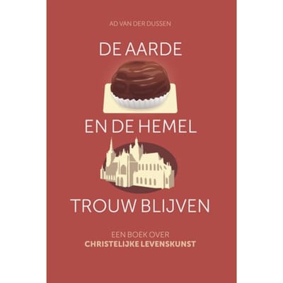 De Aarde En De Hemel Trouw Blijven - Ad van der Dussen
