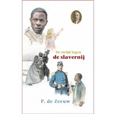De Strijd Tegen De Slavernij - Historische Reeks - P. de Zeeuw