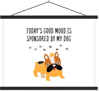 Posterhanger incl. Poster 40x30 cm - Schoolplaat - Quotes - Today's good mood is sponsored by my dog - Spreuken - Honden - Textielposter - Zwarte latten