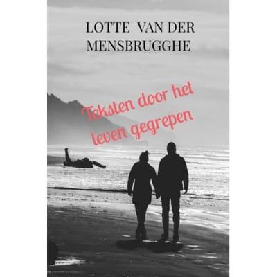 Teksten Door Het Leven Gegrepen - Lotte Van der mensbrugghe