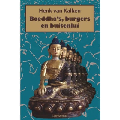 Boeddha'S, Burgers En Buitenlui - Henk van Kalken
