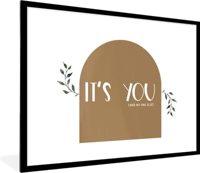 Fotolijst incl. Poster - It's you and no one else - Quotes - Spreuken - Romantisch - 80x60 cm - Posterlijst
